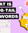 What Are Long-Tail Keywords and how to use them?