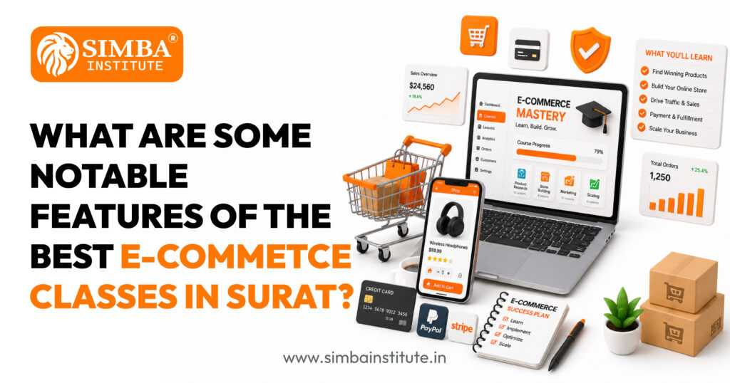What are some notable features of the best e- commerce classes in Surat? what are some notable features of the best e commetce classes in surat