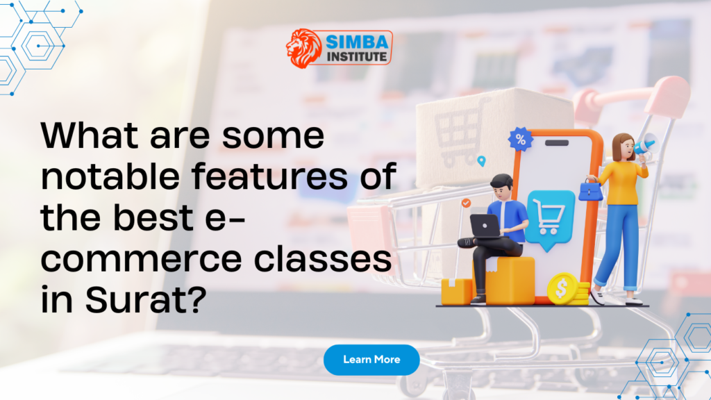 What are some notable features of the best e- commerce classes in Surat