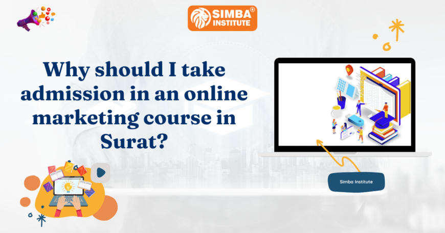 Why should I take admission in an online marketing course in Surat