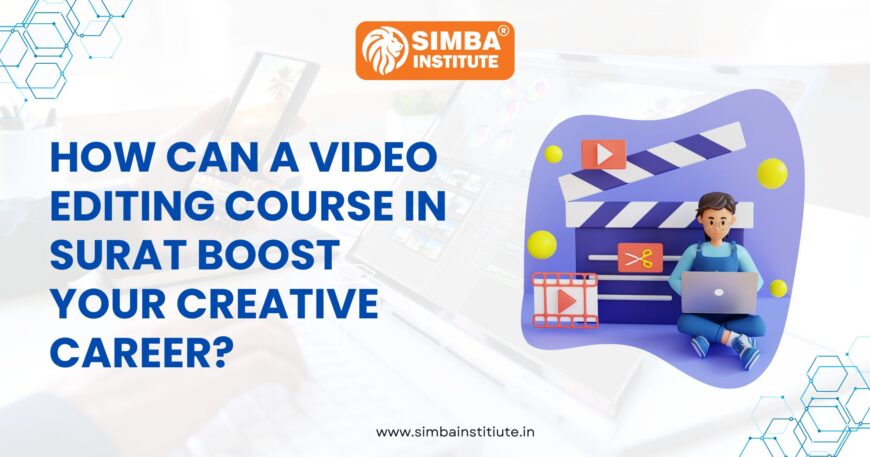 how can a video editing course in surat boost your creative career 870x457