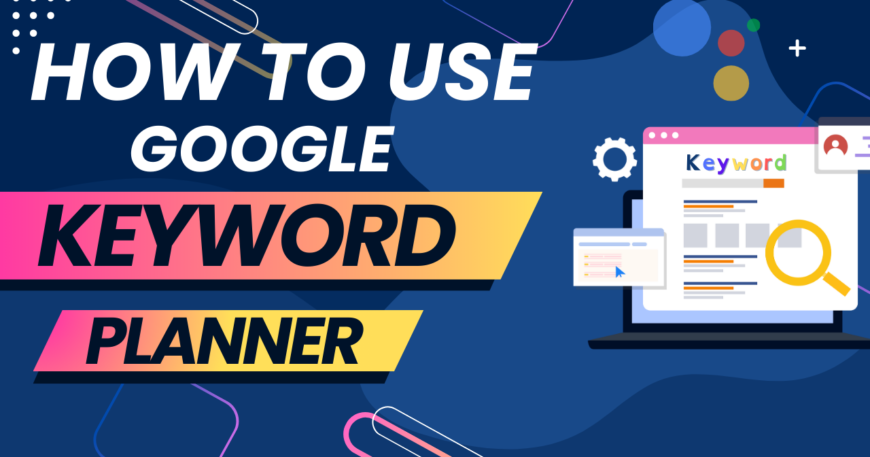 how to use google keyword planner 1 870x457