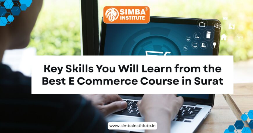 key skills you will learn from the best e commerce course in surat 870x457